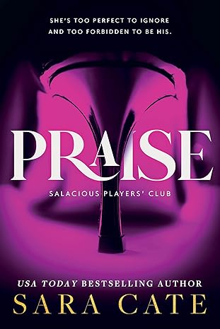 Praise Sara Cate Salacious Players' Club